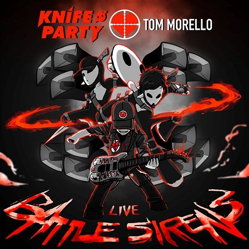 Battle Sirens Knife Party & Tom Morello