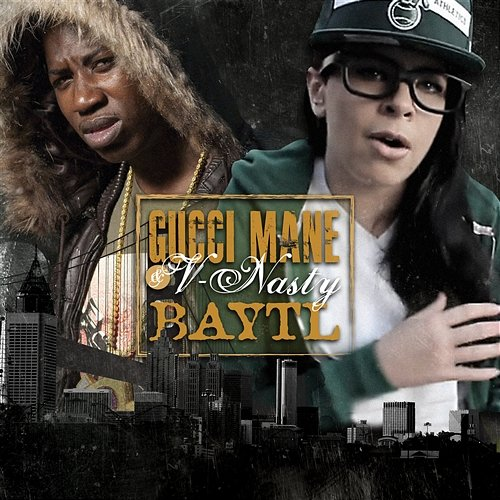 BAYTL Gucci Mane & V-Nasty