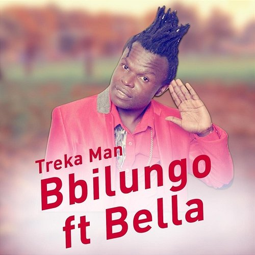 Bbilungo Treka Man feat. Bella