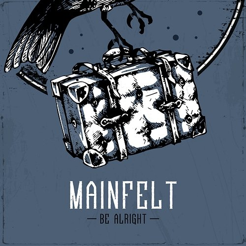 Be Alright Mainfelt