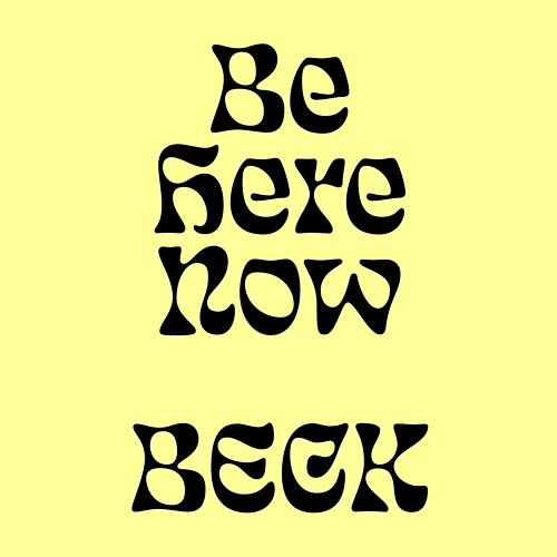 Be Here Now Beck