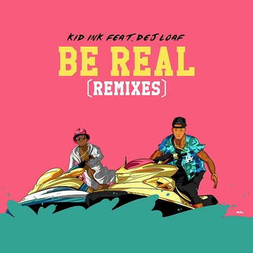 Be Real Kid Ink, Dej Loaf