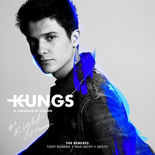 Be Right Here Kungs, GOLDN, StarGate