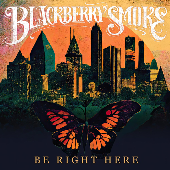 Be Right Here Blackberry Smoke