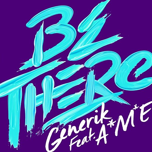 Be There Generik, A*M*E