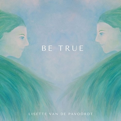 Be True Lisette van de Pavoordt
