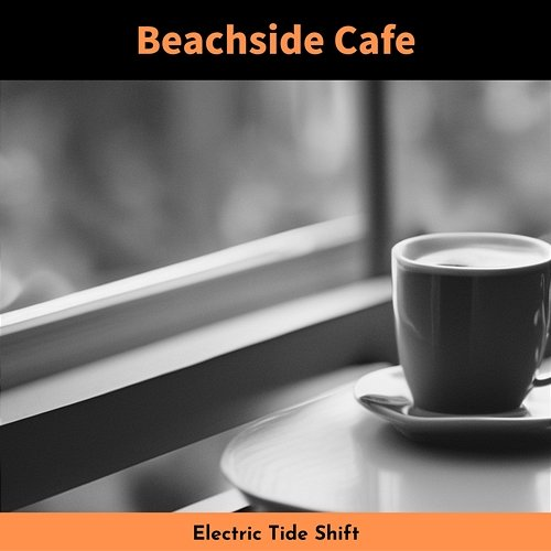 Beachside Cafe Electric Tide Shift