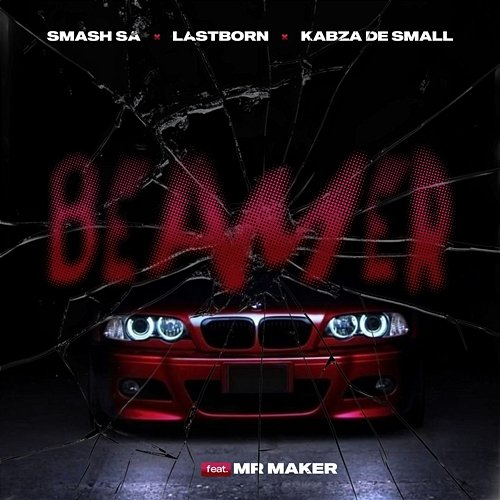 Beamer Smash SA, Last Born & Kabza De Small feat. Mr Maker