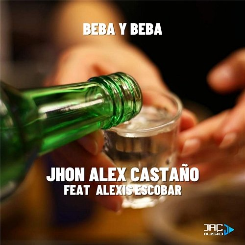 BEBA Y BEBA Jhon Alex Castaño feat. Alexis Escobar