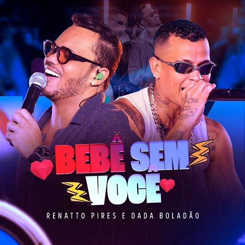 Bebê Sem Você Renatto Pires & Dadá Boladão