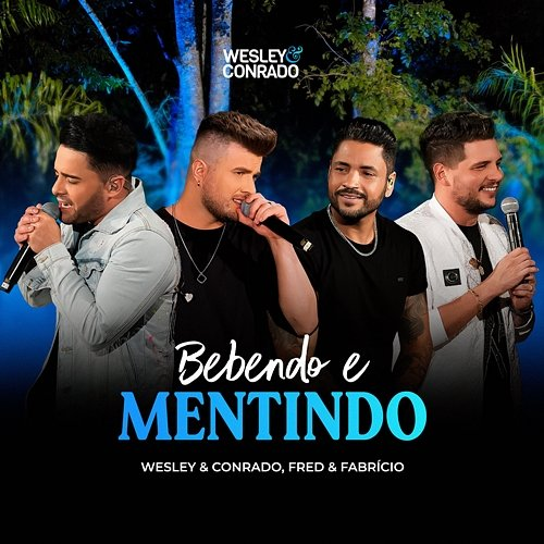 Bebendo e Mentindo Wesley & Conrado & Fred & Fabrício