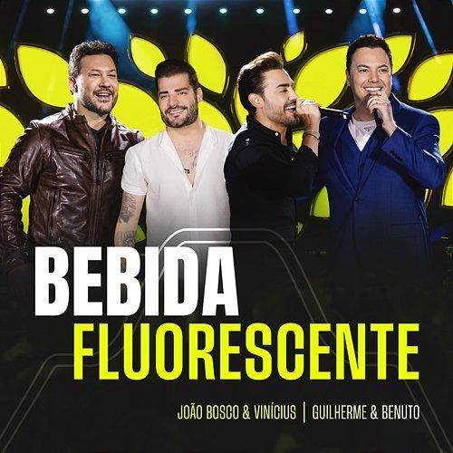 Bebida Fluorescente João Bosco & Vinicius, Guilherme & Benuto