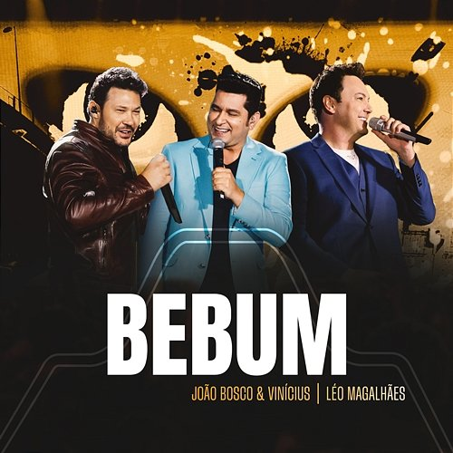 Bebum Léo Magalhães, João Bosco & Vinicius