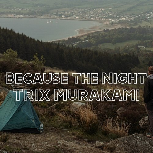 Because the Night Trix Murakami