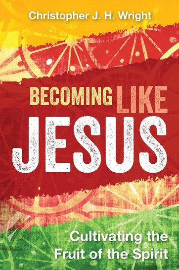 Becoming Like Jesus Christopher J. H. Wright
