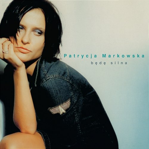 Będę Silna Patrycja Markowska