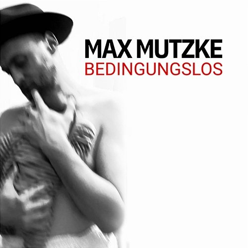 Bedingungslos Max Mutzke