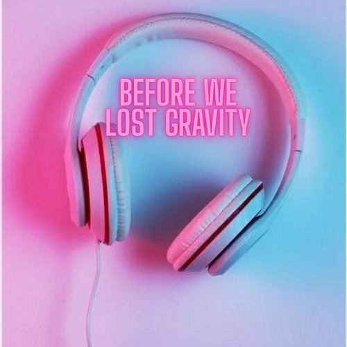 Before We Lost Gravity Luma Sky