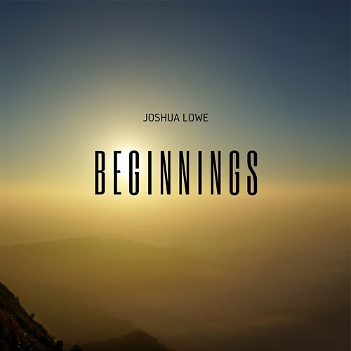 Beginnings Joshua Lowe