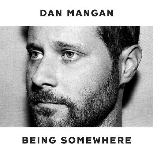 Being Somewhere Dan Mangan
