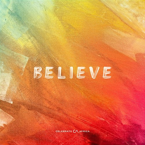 Believe Celebrate Africa, Tommy Deuschle, & Daniel Deuschle feat. Celebration Choir