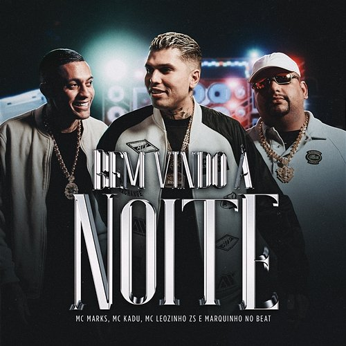 Bem Vindo à Noite MC Leozinho ZS, Marquinho no Beat, Mc Kadu, MC Marks
