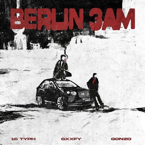 Berlin 3AM 16 Typh feat. Gonzo, Gxxfy