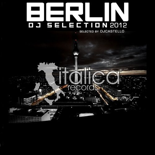 Berlin DJ Selection 2012 Dj Castello