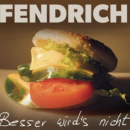 Besser wird's nicht Rainhard Fendrich