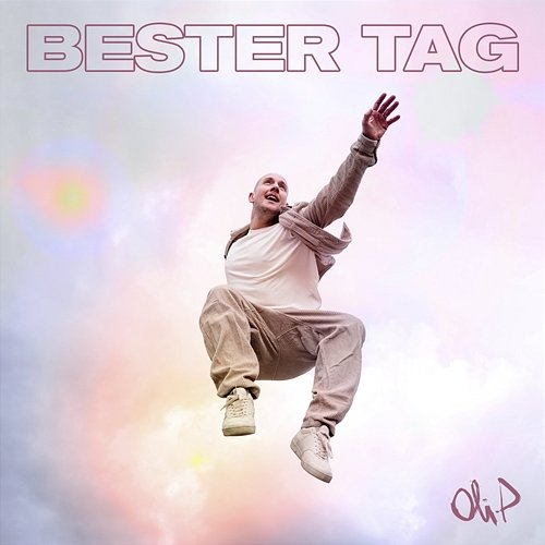 Bester Tag Oli. P