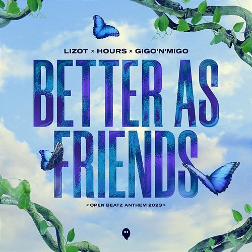 Better as Friends LIZOT, Gigo'n'Migo, HOURS