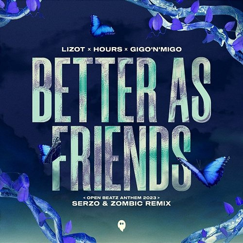 Better as Friends Gigo'n'Migo, LIZOT, HOURS