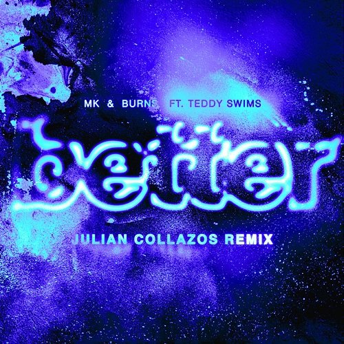 Better BURNS feat. Teddy Swims, MK