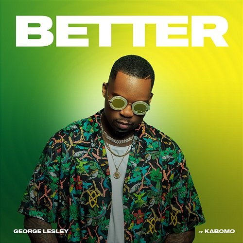 Better George Lesley feat. Kabomo