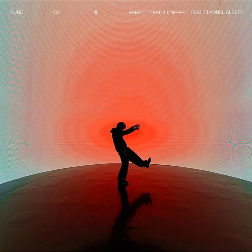 Better Off Pure 100% feat. FLANNEL ALBERT