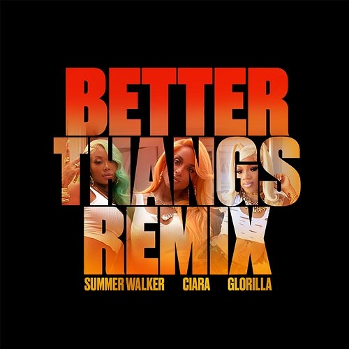 Better Thangs Ciara & Summer Walker feat. GloRilla