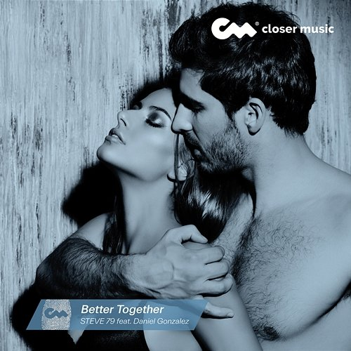 Better Together Steve 79 feat. Daniel Gonzalez