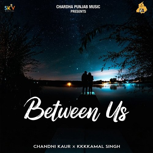 Between Us Kkkkamal Singh, Chandni Kaur