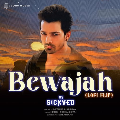 Bewajah Himesh Reshammiya, Sameer Anjaan, SICKVED