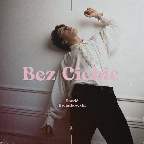 Bez Ciebie Dawid Kwiatkowski