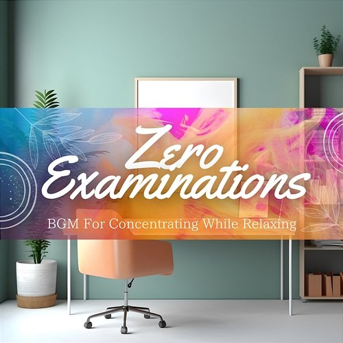 Bgm for Concentrating While Relaxing Zero Examinations
