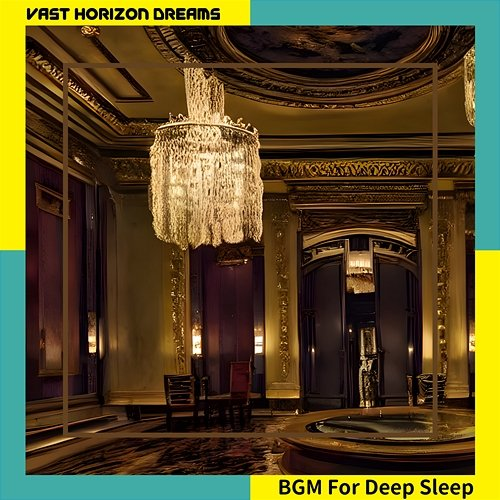 Bgm for Deep Sleep Vast Horizon Dreams