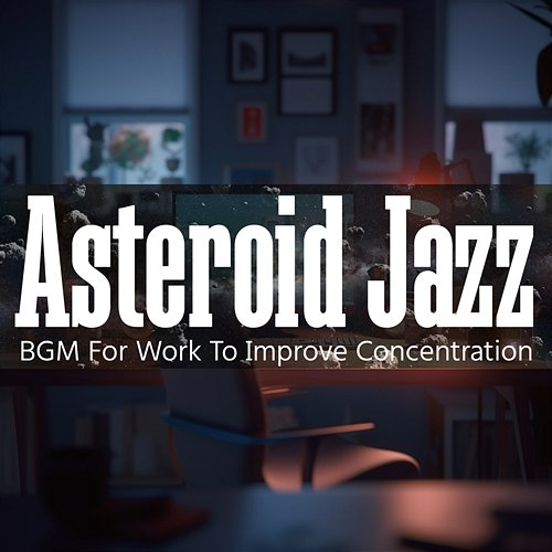 Bgm for Work to Improve Concentration Asteroid Jazz