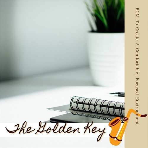 Bgm to Create a Comfortable, Focused Environment The Golden Key