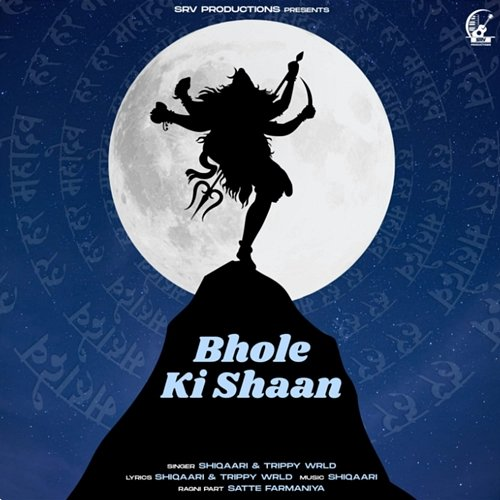 Bhole Ki Shaan Trippy Wrld, Shiqaari