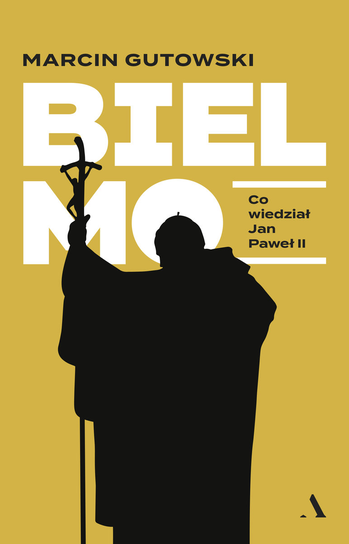Bielmo. Co wiedział Jan Paweł II Gutowski Marcin