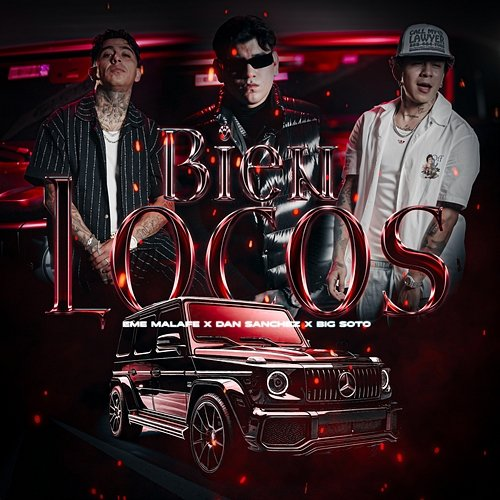 Bien Locos Eme MalaFe x Dan Sanchez x Big Soto