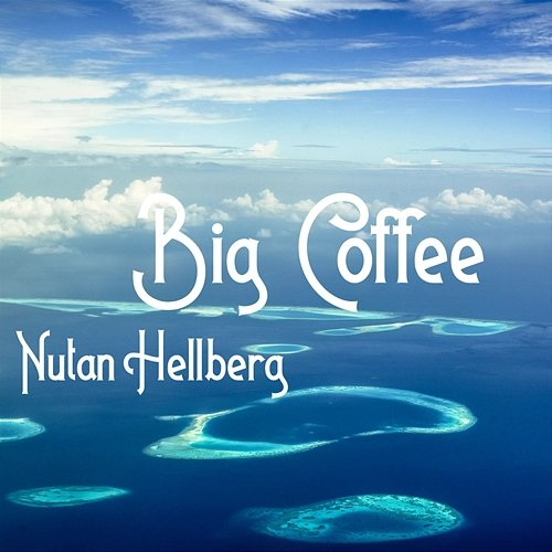 Big Coffee Nutan Hellberg