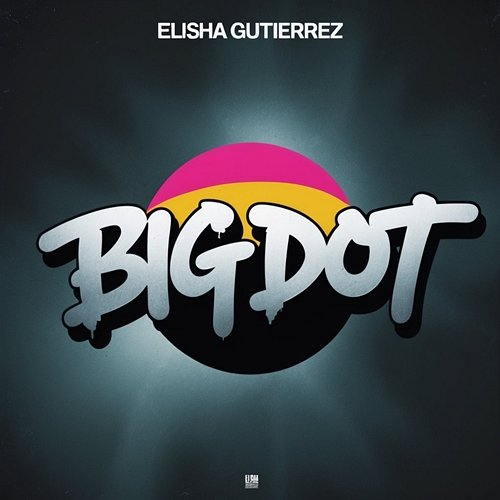 Big Dot Elisha Gutierrez