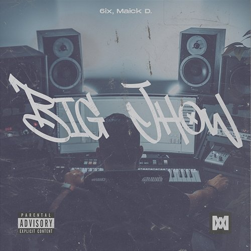 Big Jhow Maick D., 6ix